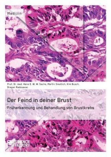 Der Feind in deiner Brust. Früherkennung und Behandlung von Brustkrebs