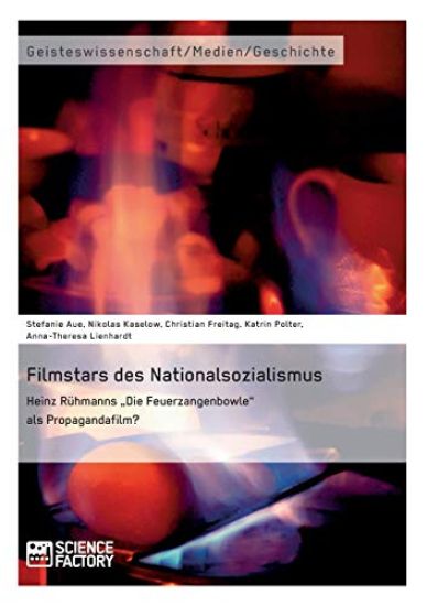 Filmstars des Nationalsozialismus. Heinz Rühmanns "Die Feuerzangenbowle" als Propagandafilm?