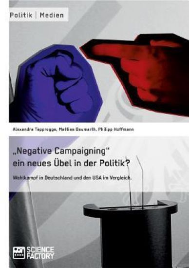 "Negative Campaigning" ein neues Übel in der Politik?