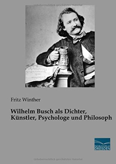 Wilhelm Busch als Dichter, Künstler, Psychologe und Philosoph
