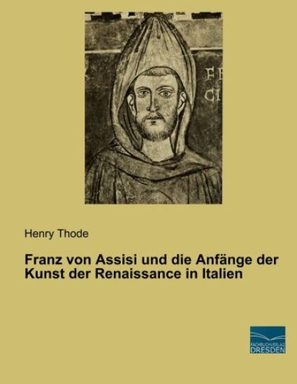 Franz von Assisi und die Anfänge der Kunst der Renaissance in Italien