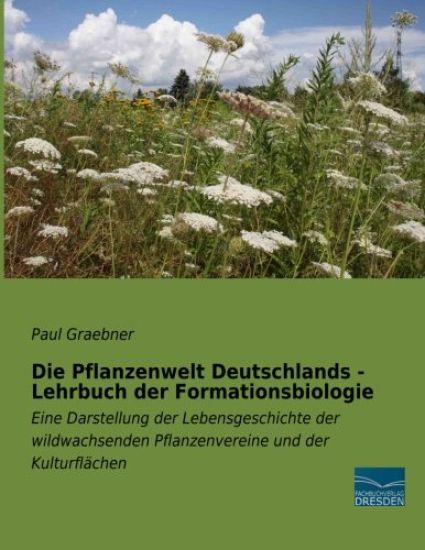 Die Pflanzenwelt Deutschlands - Lehrbuch der Formationsbiologie