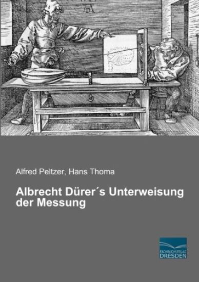 Albrecht Dürer´s Unterweisung der Messung