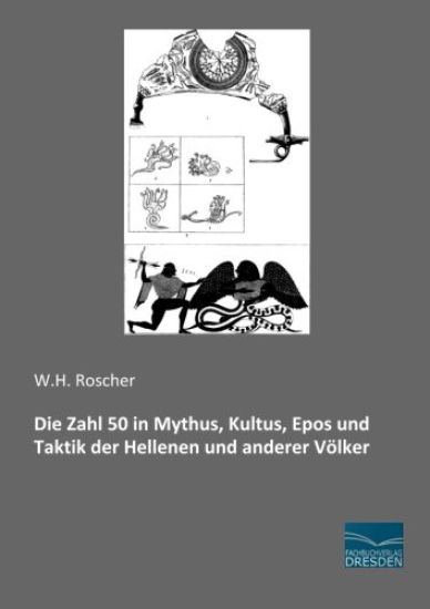 Die Zahl 50 in Mythus, Kultus, Epos und Taktik der Hellenen und anderer Völker