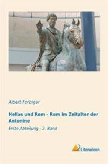 Hellas Und ROM - ROM Im Zeitalter Der Antonine: Erste Abteilung - 2. Band