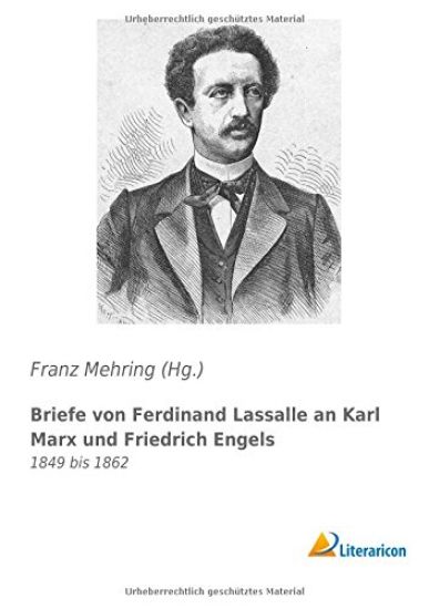 Briefe von Ferdinand Lassalle an Karl Marx und Friedrich Engels