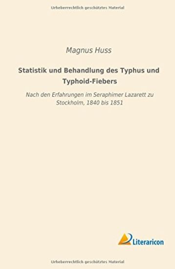 Statistik und Behandlung des Typhus und Typhoid-Fiebers