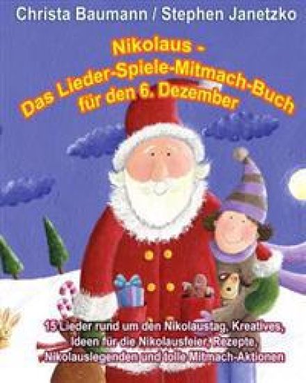 Nikolaus - Das Lieder-Spiele-Mitmach-Buch für den 6. Dezember