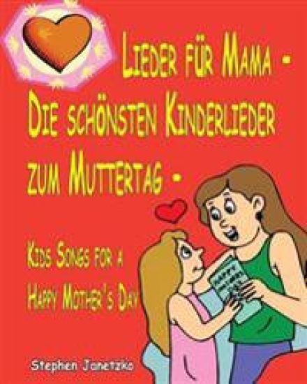 Lieder für Mama - Die schönsten Kinderlieder zum Muttertag - Kids Songs for a Happy Mother's Day
