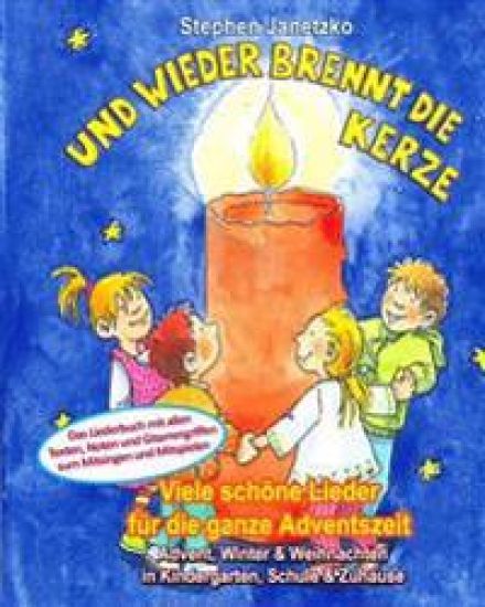 Und wieder brennt die Kerze - Viele schöne Lieder für die ganze Adventszeit