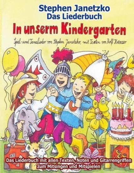 In unserm Kindergarten - Spielend leicht einsetzbare Spiel- und Tanzlieder