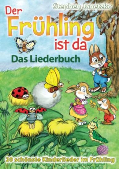 Der Frühling ist da - 20 schönste Kinderlieder im Frühling