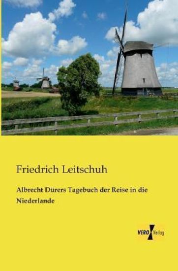 Albrecht Dürers Tagebuch der Reise in die Niederlande