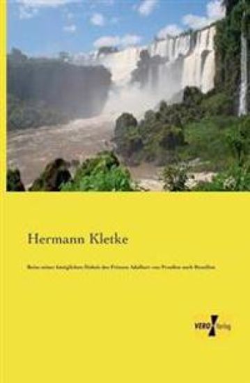 Reise seiner königlichen Hoheit des Prinzen Adalbert von Preußen nach Brasilien