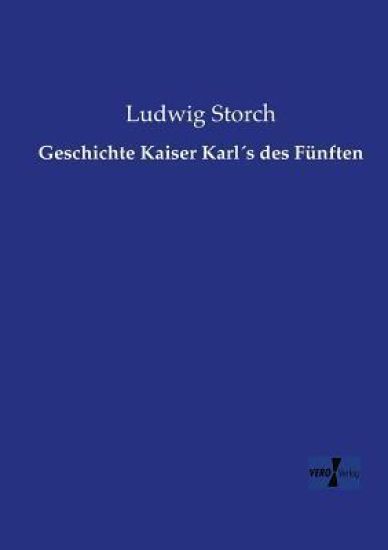 Geschichte Kaiser Karl´s des Fünften