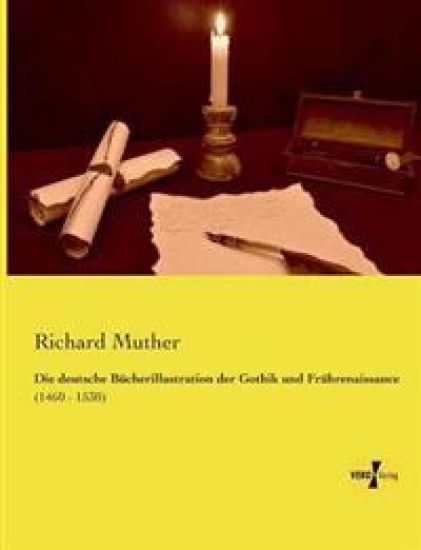 Die deutsche Bücherillustration der Gothik und Frührenaissance