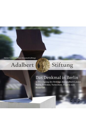 Das Denkmal in Berlin in Würdigung Des Beitrags Der Adalbert-Länder Polen, Slowakei, Tschechien, Ungarn Zum Mauerfall