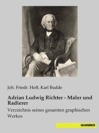 Adrian Ludwig Richter - Maler und Radierer