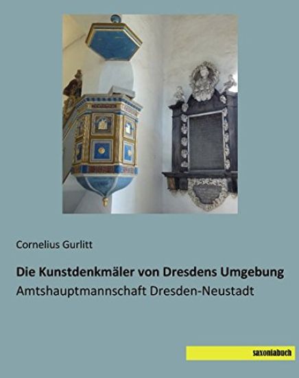 Die Kunstdenkmäler von Dresdens Umgebung