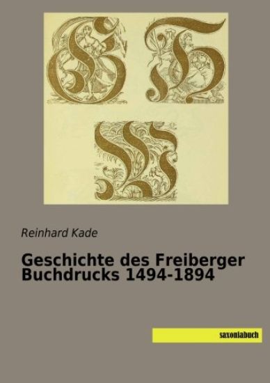 Geschichte des Freiberger Buchdrucks 1494-1894