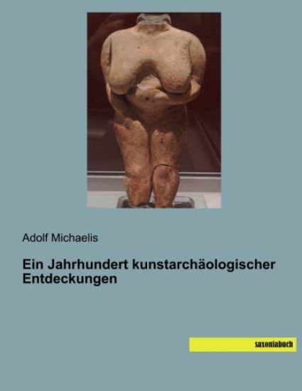 Ein Jahrhundert kunstarchäologischer Entdeckungen