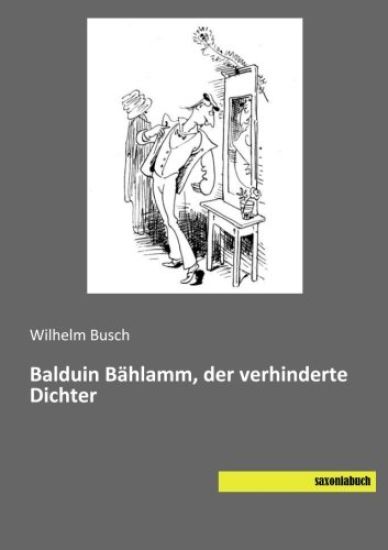 Balduin Bählamm, der verhinderte Dichter