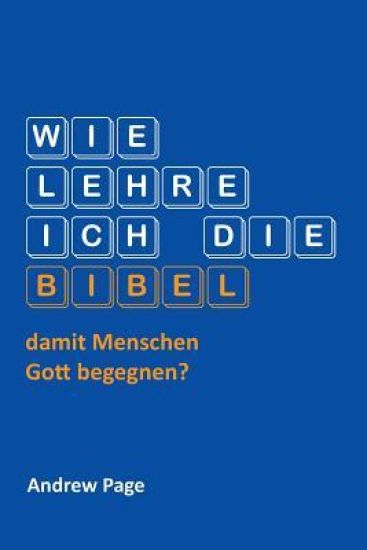 Wie Lehre Ich Die Bibel, Damit Menschen Gott Begegnen?