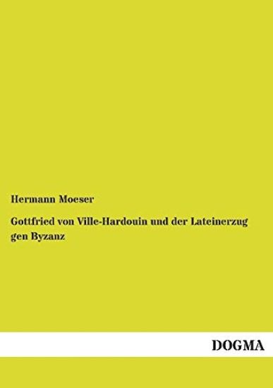 Gottfried von Ville-Hardouin und der Lateinerzug gen Byzanz