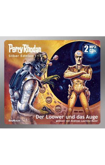 Perry Rhodan Silber Edition 113: Der Loower und das Auge (2 MP3-CDs)
