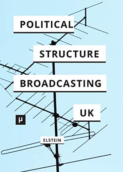 The Political Structure of UK Broadcasting 1949-1999
