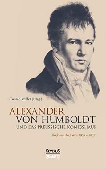 Alexander von Humboldt und das Preußische Königshaus
