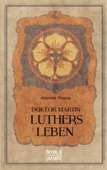 Doktor Martin Luthers Leben