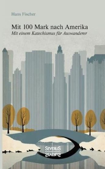 Mit 100 Mark nach Amerika
