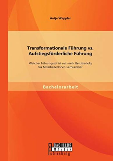 Transformationale Führung vs. Aufstiegsförderliche Führung