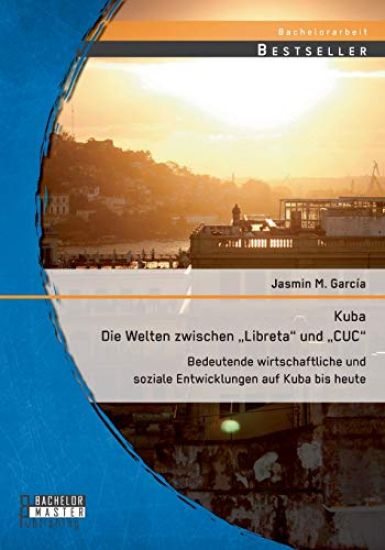 Kuba - Die Welten zwischen Libreta und CUC