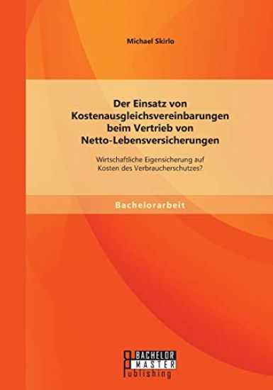 Der Einsatz von Kostenausgleichsvereinbarungen beim Vertrieb von Netto-Lebensversicherungen