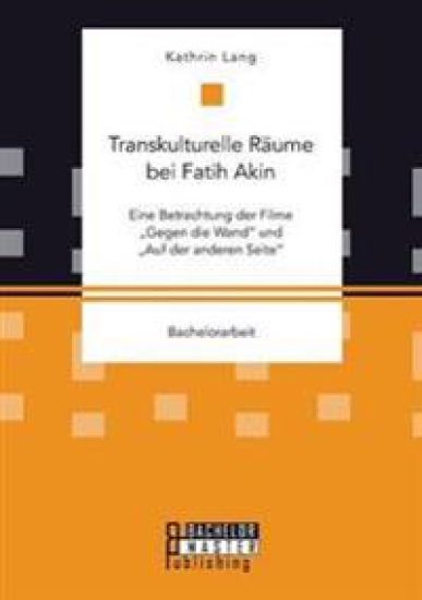 Transkulturelle Räume bei Fatih Akin