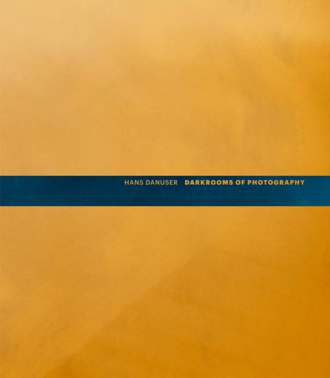 Hans Danuser: Darkrooms of Photography