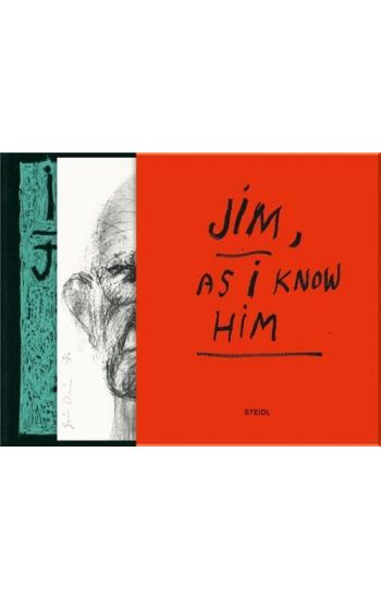 Jim Dine: Jim - As I Know Him (Deluxe edtition)