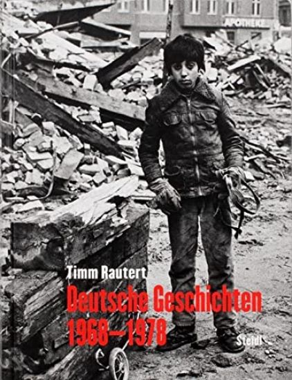 Timm Rautert: Deutsche Geschichten 1968â??1978 (German edition)
