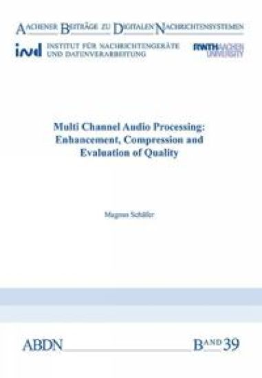 Multi Channel Audio Processing: Enhancement, Compression and Evaluation of Quality