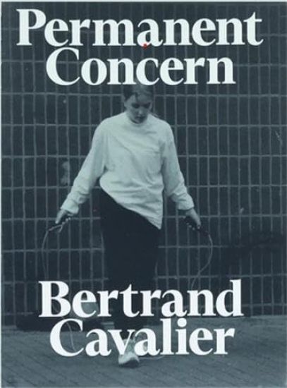 Bertrand Cavalier: Permanent Concern