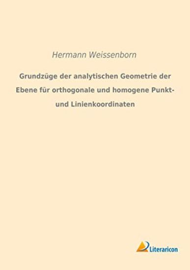 Grundzüge der analytischen Geometrie der Ebene für orthogonale und homogene Punkt- und Linienkoordinaten