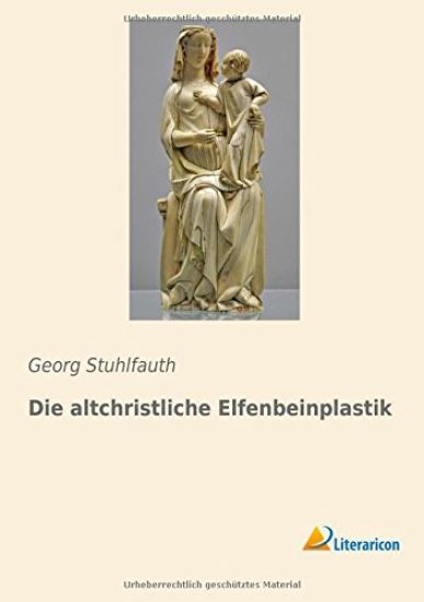 Die altchristliche Elfenbeinplastik