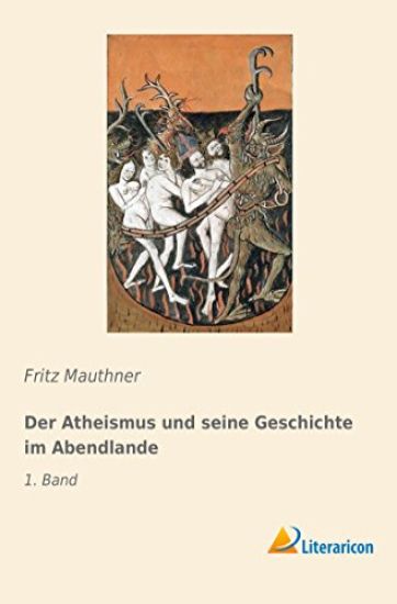 Der Atheismus und seine Geschichte im Abendlande