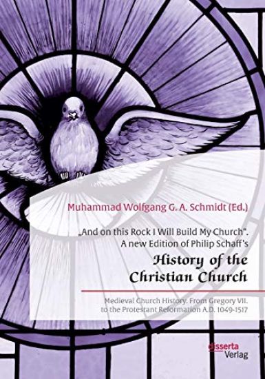 "And on this Rock I Will Build My Church. A new Edition of Philip Schaff's "History of the Christian Church