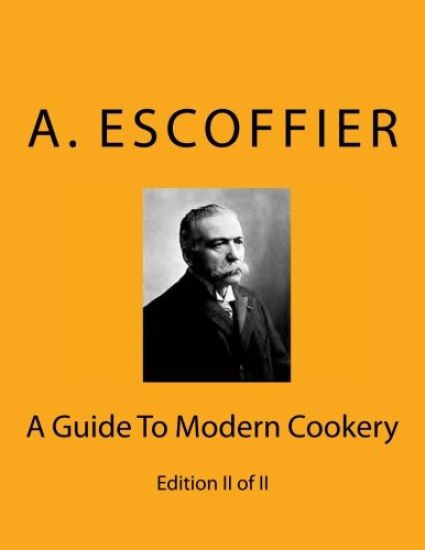 Escoffier: A Guide To Modern Cookery: Edition II of II