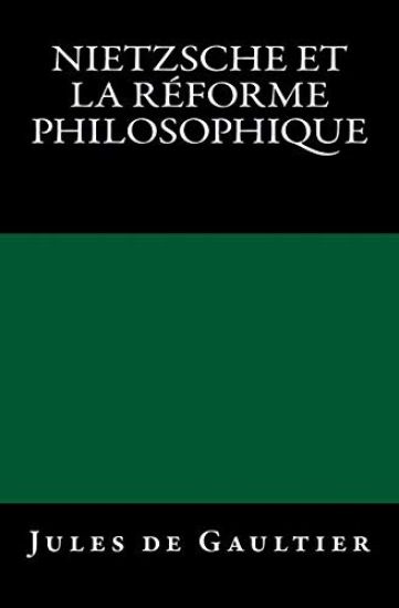 Nietzsche et la Réforme Philosophique: Edition originale de 1904