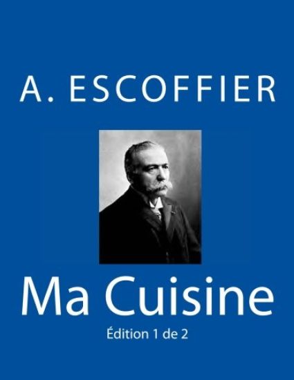 Ma Cuisine: Edition 1 de 2: Auguste Escoffier l'original de 1934