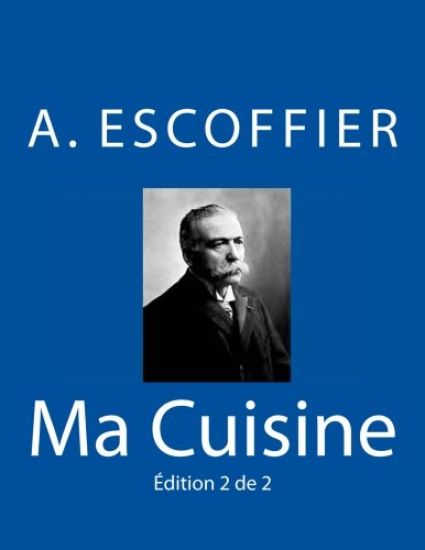 Ma Cuisine: Edition 2 de 2: Auguste Escoffier l'original de 1934